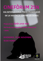 Cinefòrum 25N Projecció de la pel·lícula "Solo una vez" en motiu del Dia Internacional per a l'eliminació de la violència contra les dones.